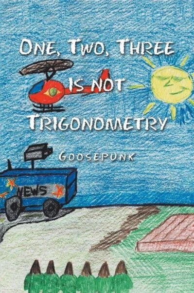 Cover for Goosepunk · One, Two, Three Is Not Trigonometry (Paperback Bog) (2020)