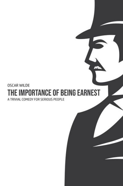 The Importance of Being Earnest - Oscar Wilde - Libros - Camel Publishing House - 9781800602717 - 31 de mayo de 2020