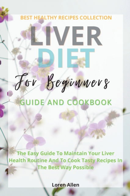 Cover for Loren Allen · Liver Diet Cookbook For Beginners (Paperback Book) (2021)