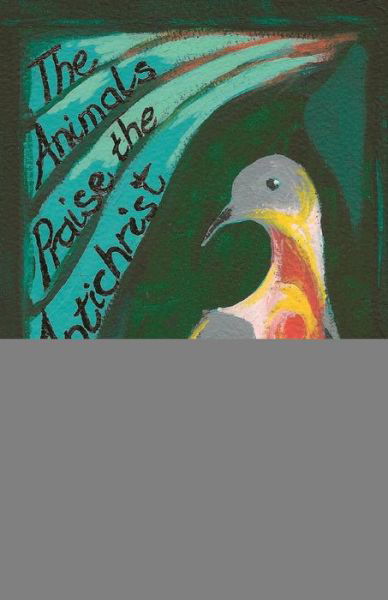 Cover for Alex Older · Animals Praise the Antichrist (Book) (2020)