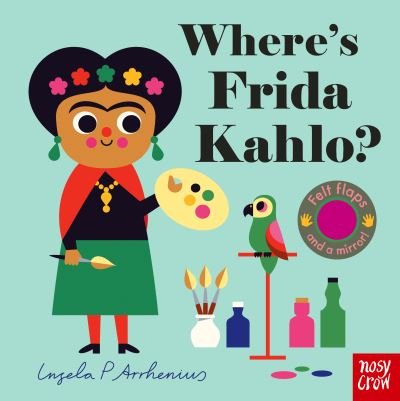 Cover for Ingela Arrhenius · Where's Frida Kahlo? - Felt Flaps (Kartonbuch) (2022)