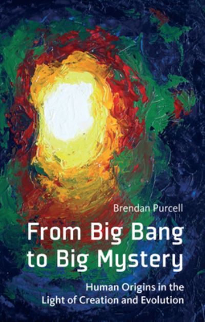 Cover for Brendan Purcell · From Big Bang to Big Mystery (Paperback Book) (2011)