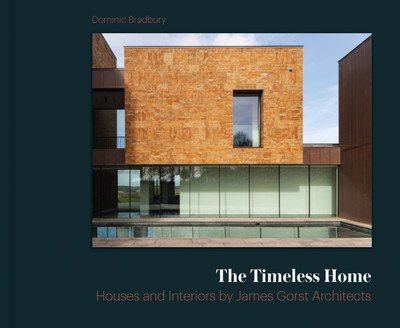 The Timeless Home: James Gorst Architects - Dominic Bradbury - Libros - Lund Humphries Publishers Ltd - 9781848222717 - 30 de mayo de 2019
