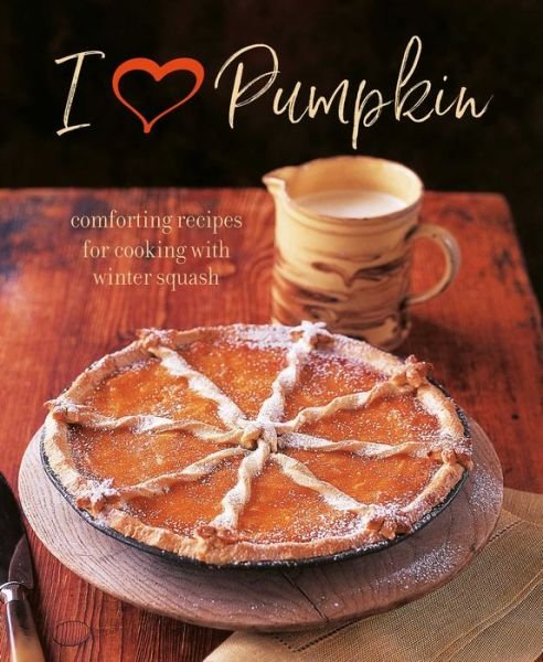 I Heart Pumpkin: Comforting Recipes for Cooking with Winter Squash - Small, Ryland Peters & - Kirjat - Ryland, Peters & Small Ltd - 9781849759717 - tiistai 14. elokuuta 2018