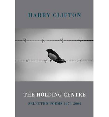 Cover for Harry Clifton · The Holding Centre: Selected Poems 1974-2004 (Paperback Bog) [International edition] (2014)