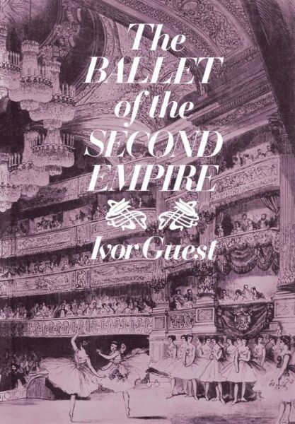 Cover for Ivor Guest · The Ballet of the Second Empire (Hardcover Book) (2014)