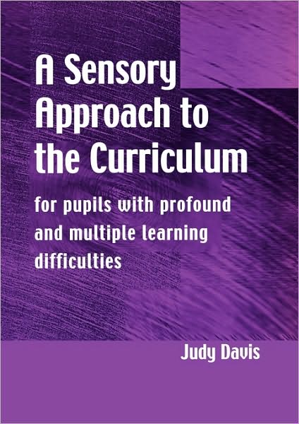Cover for Judy Davis · A Sensory Approach to the Curriculum: For Pupils with Profound and Multiple Learning Difficulties (Paperback Book) (2001)