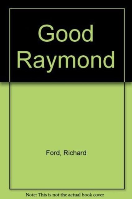 Cover for Richard Ford · Good Raymond (Taschenbuch) (1999)
