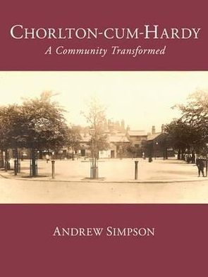 Cover for Andrew Simpson · Chorlton-cum-Hardy: A Community Transformed (Hardcover bog) (2011)