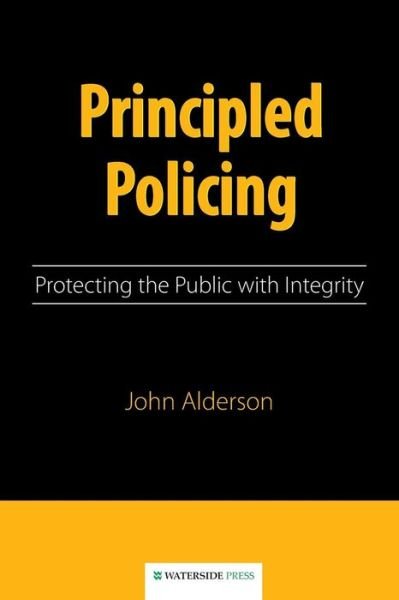 Principled Policing - John Alderson - Livres - Waterside Press - 9781872870717 - 31 octobre 1998