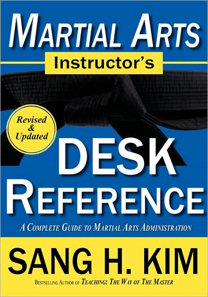 Cover for Kim, Sang H, PhD · Martial Arts Instructor's Desk Reference: A Complete Guide to Martial Arts Administration (Paperback Book) (2002)