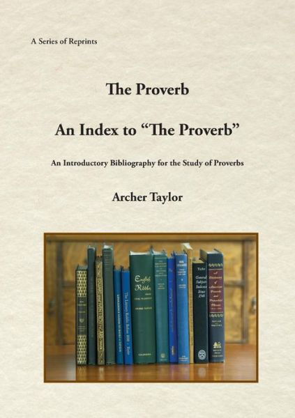 Cover for Archer Taylor · The Proverb and An Index to &quot;The Proverb&quot; (Paperback Book) (2017)