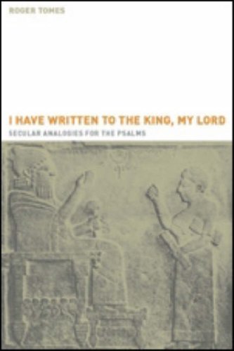 Cover for Roger Tomes · I Have Written to the King, My Lord': Secular Analogies for the Psalms (Hebrew Bible Monographs,) (Paperback Book) (2006)