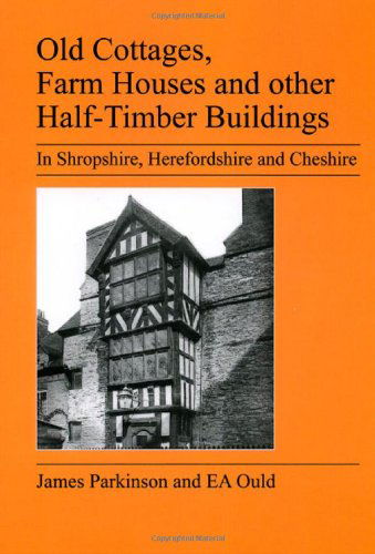 Cover for E A Ould · Old Cottages, Farm Houses and Other Half-timber Buildings in Shropshire, Herefordshire and Cheshire (Pocketbok) (2007)