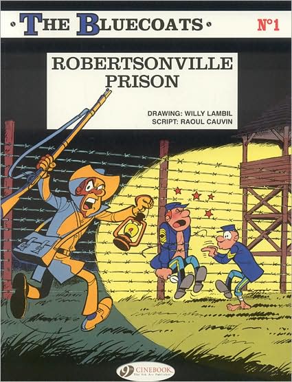 Bluecoats Vol. 1: Robertsonville Prison - Raoul Cauvin - Kirjat - Cinebook Ltd - 9781905460717 - sunnuntai 7. syyskuuta 2008