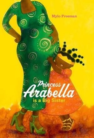 Princess Arabella is a Big Sister - Princess Arabella - Mylo Freeman - Books - Cassava Republic Press - 9781911115717 - March 19, 2019