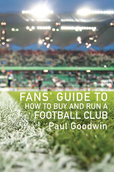 Cover for Paul Goodwin · Our Game, Our Clubs: The Fans’ Guide to Community Ownership (Paperback Book) (2024)