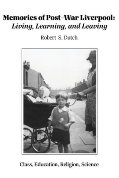 Cover for Robert S Dutch · Memories of Post-War Liverpool: Living, Learning, and Leaving (Paperback Book) (2023)