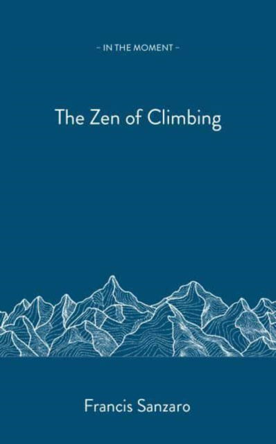 Cover for Francis Sanzaro · The Zen of Climbing - In the Moment (Paperback Book) (2023)