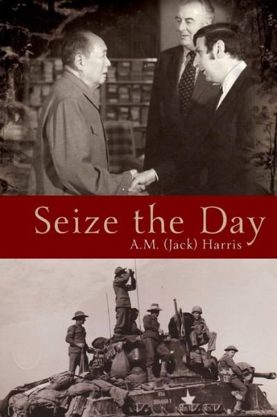 Harris, A. M. (Jack) · Seize the Day (Paperback Book) (2015)