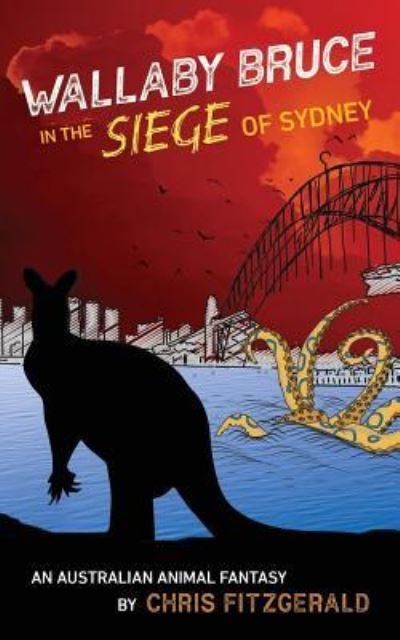 Cover for Chris Fitzgerald · Wallaby Bruce in the Siege of Sydney: An Australian animal fantasy (Paperback Book) (2019)