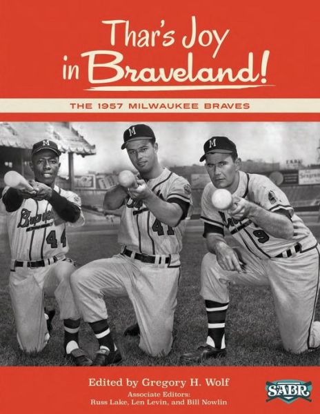 Cover for Gregory H. Wolf · Thar's Joy in Braveland: the 1957 Milwaukee Braves (The Sabr Digital Library) (Volume 19) (Paperback Book) (2014)