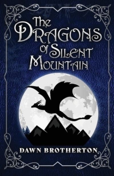 Cover for Dawn Brotherton · The Dragons of Silent Mountain (Paperback Book) (2022)