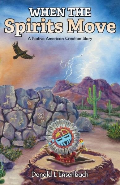 Cover for Donald L Ensenbach · When the Spirits Move : A Native American Creation Story (Paperback Book) (2017)
