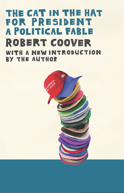 Cover for Robert Coover · The Cat in the Hat for President: A Political Fable (Paperback Book) (2018)