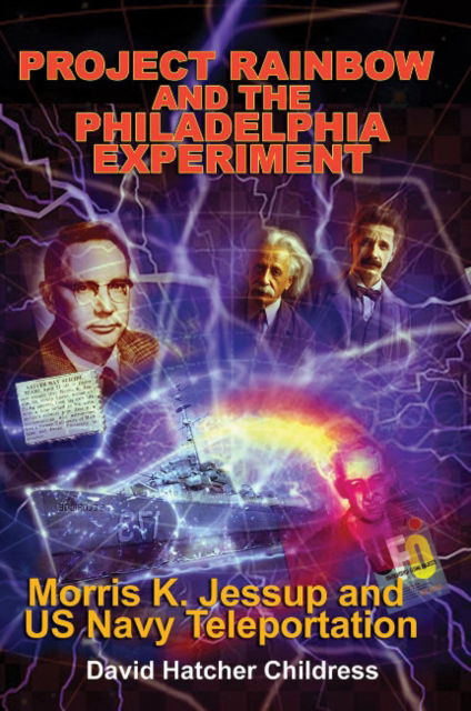 Cover for Childress, David Hatcher (David Hatcher Childress) · Project Rainbow and the Philadelphia Experiment: Morris K. Jessup and Us Navy Teleportation (Paperback Book) [2 Revised edition] (2025)