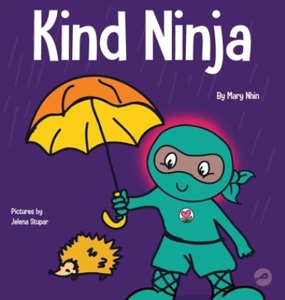 Cover for Mary Nhin · Kind Ninja: A Children's Book About Kindness - Ninja Life Hacks (Inbunden Bok) (2020)