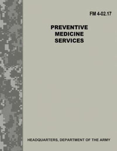 Cover for Department of the Army · Preventive Medicine Services (FM 4-02.17) (Paperback Book) (2017)