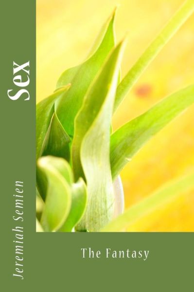 Sex - Jeremiah Semien - Boeken - Createspace Independent Publishing Platf - 9781976565717 - 18 oktober 2017