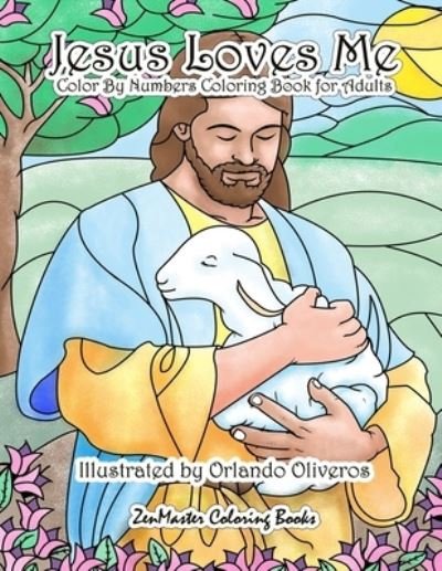Cover for Zenmaster Coloring Books · Jesus Loves Me Color By Numbers Coloring Book for Adults: An Adult Color By Number Book of Faith for Relaxation and Stress Relief - Adult Color by Number Coloring Books (Pocketbok) (2017)