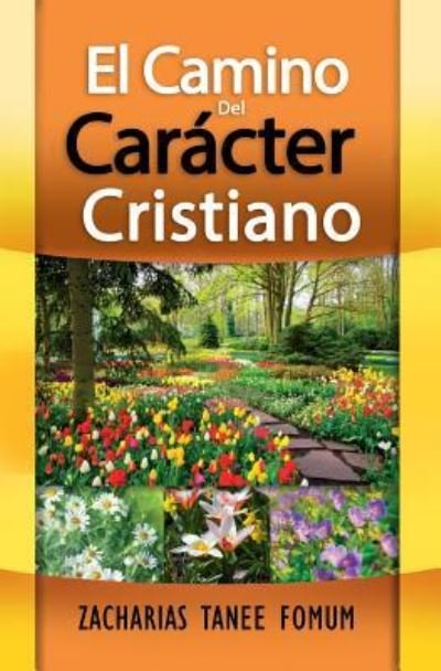 Cover for Zacharias Tanee Fomum · El Camino Del Caracter Cristiano (Paperback Book) (2018)