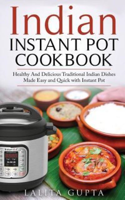 Cover for Lalita Gupta · Indian Instant Pot Cookbook (Paperback Book) (2018)