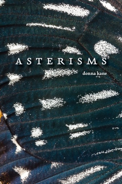 Cover for Donna Kane · Asterisms: Poems (Paperback Book) (2024)