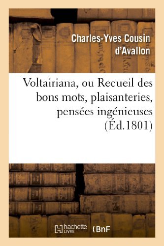 Cover for Cousin D. Avallon-c-y · Voltairiana, Ou Recueil Des Bons Mots, Plaisanteries, Pensees Ingenieuses (Paperback Book) (2013)