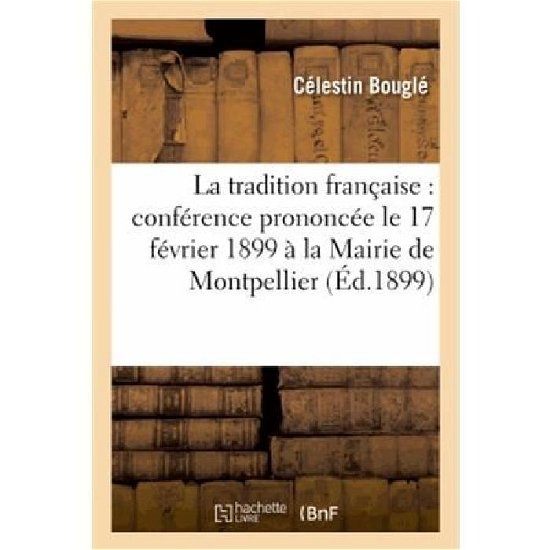 Cover for Bougle-c · La Tradition Francaise: Conference Prononcee Le 17 Fevrier 1899 a La Mairie De Montpellier (Pocketbok) [French edition] (2013)