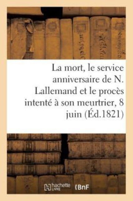 Cover for Sans Auteur · Notes Sur La Mort Et Le Service Anniversaire de N. Lallemand (Paperback Book) (2017)