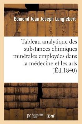 Cover for Langlebert-E · Tableau Analytique Des Substances Chimiques Minerales Employees Dans La Medecine (Paperback Book) (2018)