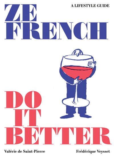 Ze French Do it Better: A Lifestyle Guide - Valerie De Saint Pierre - Livros - Editions Flammarion - 9782080203717 - 25 de abril de 2019