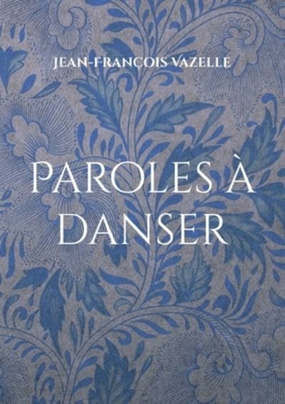 Cover for Jean-Francois Vazelle · Paroles a danser (Paperback Book) (2022)