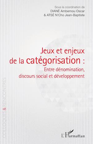 Cover for N'cho Jean-Baptiste Atsé · Jeux et enjeux de la catégorisation : entre dénomination, discours social et développement (Paperback Book) (2020)