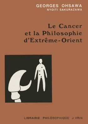 Cover for Georges Ohsawa · Le Cancer et La  Philosophie D'extreme-orient (Collection G. Oshawa - Sakurazawa) (French Edition) (Taschenbuch) [French edition] (1991)