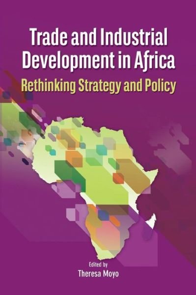Cover for Theresa Moyo · Trade and Industrial Development in Africa. Rethinking Strategy and Policy (Pocketbok) (2014)