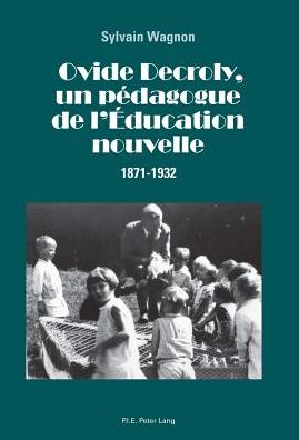 Cover for Sylvain Wagnon · Ovide Decroly, Un Pedagogue de l'Education Nouvelle: 1871-1932 (Paperback Book) [French edition] (2013)