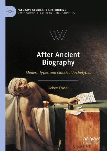 Cover for Robert Fraser · After Ancient Biography: Modern Types and Classical Archetypes - Palgrave Studies in Life Writing (Paperback Book) [1st ed. 2020 edition] (2021)