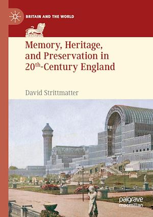 Cover for David Strittmatter · Memory, Heritage, and Preservation in 20th-Century England - Britain and the World (Paperback Book) [2023 edition] (2024)