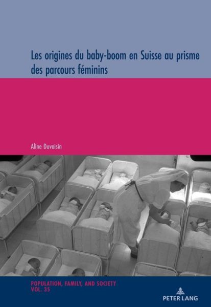 Cover for Duvoisin Aline Duvoisin · Les origines du baby-boom en Suisse au prisme des parcours feminins (Paperback Book) (2020)